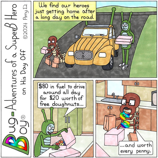 Bug Boy®-Adventures of a SuperB Hero on His Day Off / Doughnut ©2024 Amy D / 1st Panel- The Bug Mobile is parked in the middle of the driveway of the Bug Bungalow.Bug Boy & Seymour have just gotten out of the car and are carrying lots of pink boxes and..