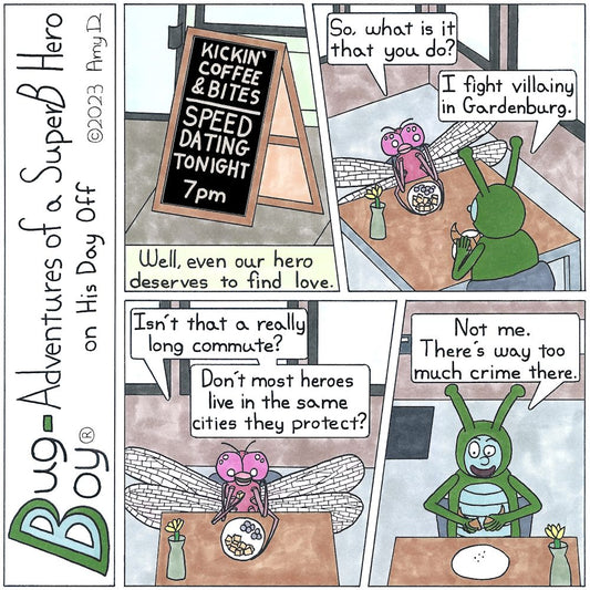 Bug Boy®-Adventures of a SuperB Hero on His Day Off - Speed Date ©2023 Amy D / 1st Panel- A sign outside a storefront that reads “Kickin’ Coffee & Bites- Speed Dating Tonight 7pm 2nd Panel- Bug Boy Sitting at a table with an attractive dragonfly...