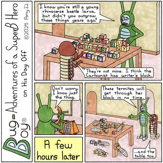 Bug Boy®-Adventures of a SuperB Hero on His Day Off / Writer’s Block ©2025 Amy D / First Panel- Bug Boy & Seymour standing at the kitchen table. On the table...