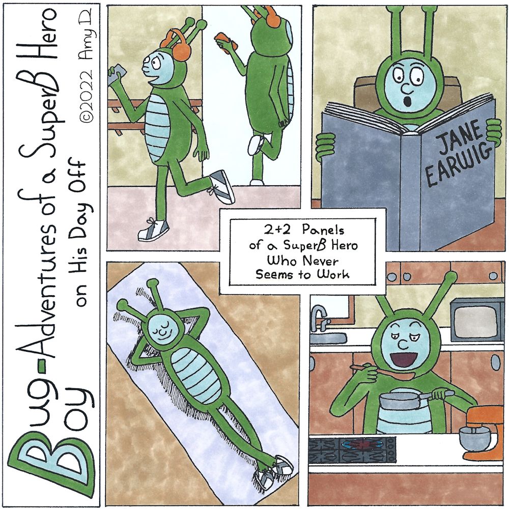 Bug Boy®-Adventures of a SuperB Hero on His Day Off - 2+2 ©2022 Amy D Title box reads: 2 plus 2 panels of a SuperB Hero who never seems to work First panel: Bug Boy Dancing with his headphones on, reflected in a mirror. Second panel: Bug Boy in awe as he