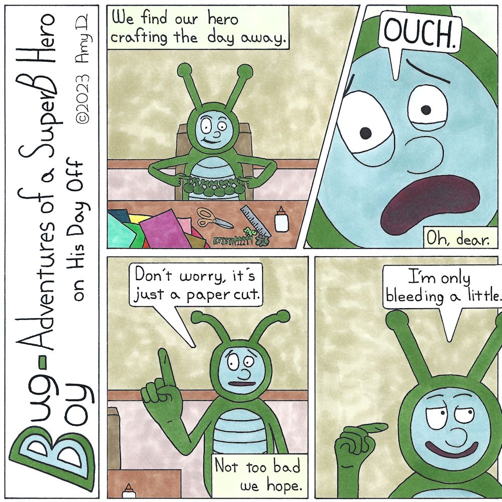 Bug Boy-Adventures of a SuperB Hero on His Day Off Bleed ©2023 Amy D / 1st Panel- Bug Boy sitting at a table with crafting tools in front of him, holding up a paper chain of Bug Boy heads. Narrator: We find our hero crafting the day away. 2nd Panel- An...