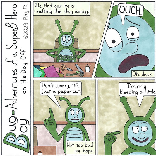 Bug Boy-Adventures of a SuperB Hero on His Day Off Bleed ©2023 Amy D / 1st Panel- Bug Boy sitting at a table with crafting tools in front of him, holding up a paper chain of Bug Boy heads. Narrator: We find our hero crafting the day away. 2nd Panel- An...