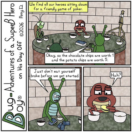 Bug Boy®-Adventures of a SuperB Hero on His Day Off / Bugs Playing Poker ©2026 Amy D / First Panel- We open on all the bugs sitting at the round table at...