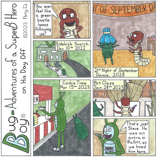 Bug Boy®-Adventures of a SuperB Hero’s Best Friend on His Day Off - Bullitt ©2023 Amy D / 1st Panel- Seymour snacking on a sandwich and a glass of milk Seymour: You ever feel like a green beetle keeps following us? 2nd Panel- Outside the Bug Bungalow...