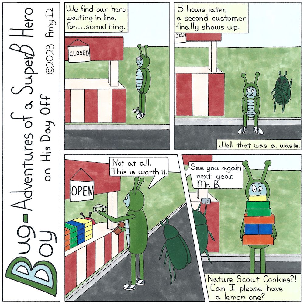 Bug Boy-Adventures of a SuperB Hero on His Day Off - Cookie Time ©2023 Amy D / 1st Panel- Boy standing in front of a market stand with a "CLOSED "sign hanging from it Narrator: We find our hero waiting in line, for….something? 2nd Panel- Bug Boy is now...