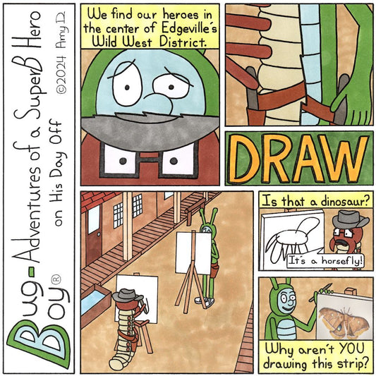 Bug Boy®-Adventures of a SuperB Hero on His Day Off / Wild West ©2024 Amy D / 1st Panel- Extreme close ups of Bug Boy and Seymour’s eyes, they are in a split screen divided by a squiggly line. Bug Boy looks worried. Seymour seems to be wearing a...