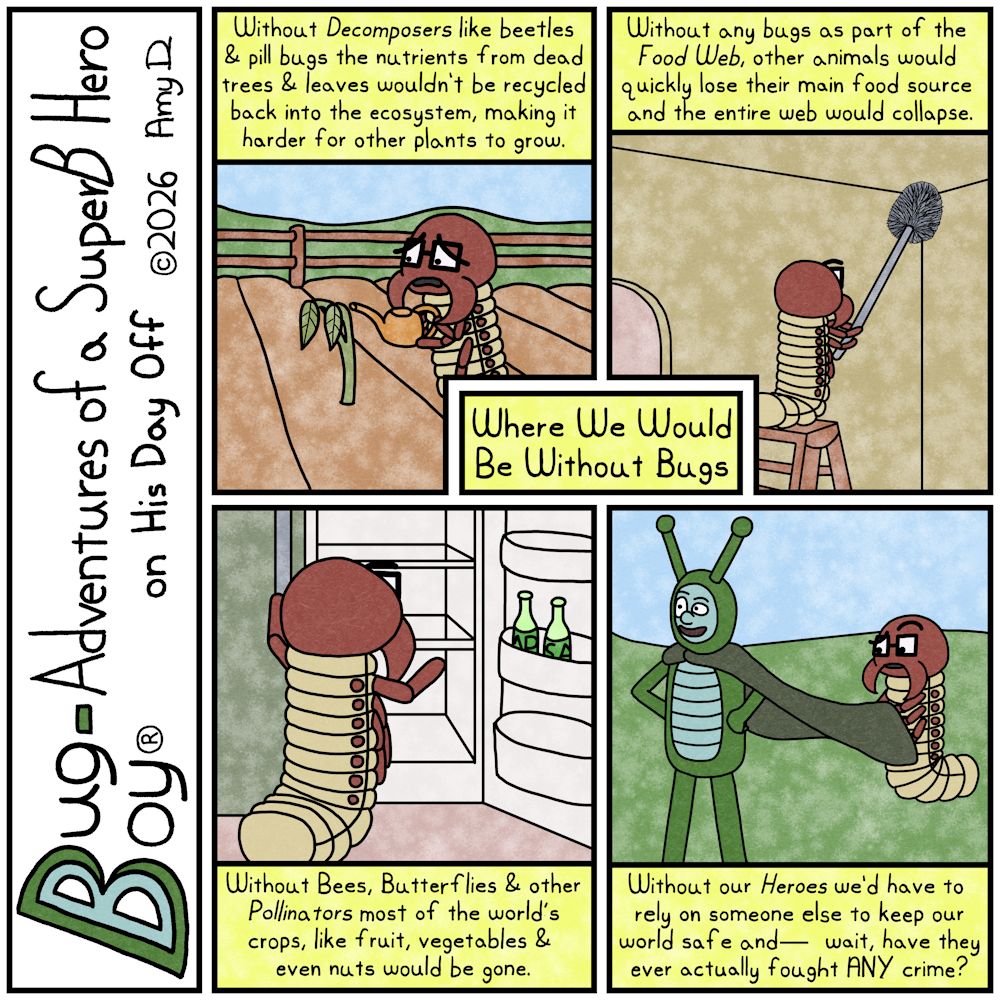 Bug Boy®-Adventures of a SuperB Hero on His Day Off / Earth Day 4 ©2026 Amy D / Main Narration Box: Where We Would Be Without Bugs First Panel- Seymour stand...