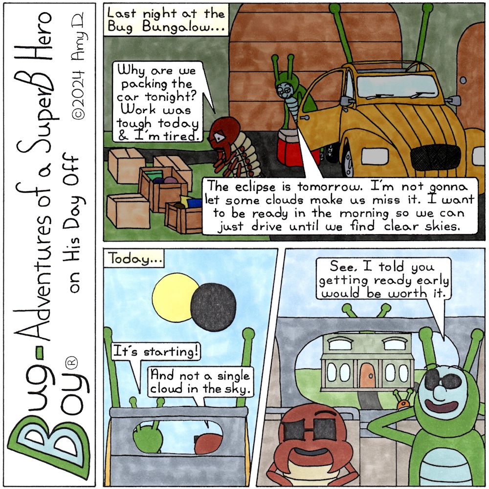 Bug Boy®-Adventures of a SuperB Hero on His Day Off - Eclipse ©2024 Amy D / 1st Panel- Bug Boy & Seymour are outside in the driveway. It’s dark and there are boxes of snacks and drinks all over the ground. Seymour & Bug Boy are packing them into the...