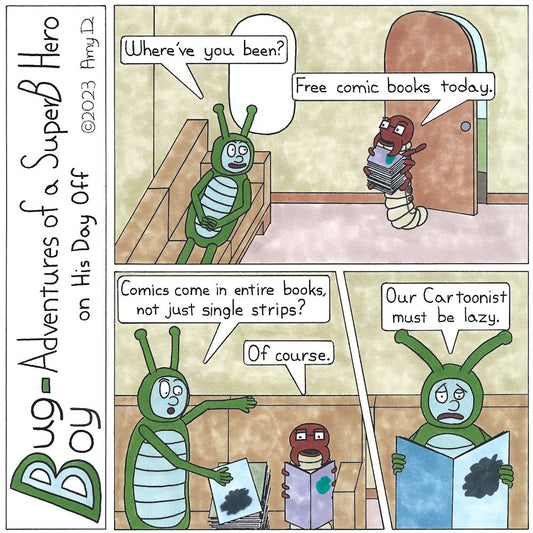 Bug Boy-Adventures of a SuperB Hero on His Day Off - FCBD ©2023 Amy D / 1st Panel- Bug Boy relaxing on the couch when Seymour walks in with a huge stack of comic books. Bug Boy: Where've you been? Seymour: Free comic books today. 2nd Panel- Bug Boy and..