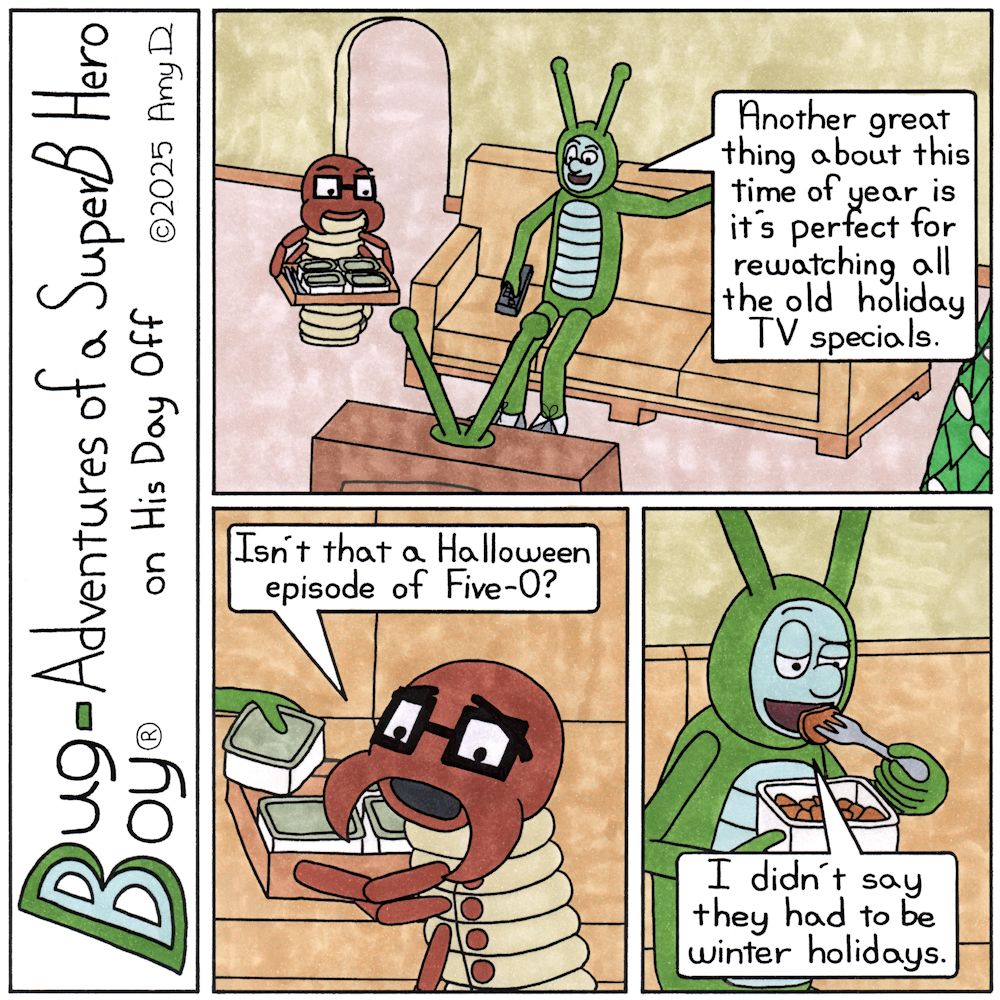 Bug Boy®-Adventures of a SuperB Hero on His Day Off / Holiday Specials ©2025 Amy D / First Panel- Bug Boy sitting on the sofa in the Bug Bungalow watching TV...
