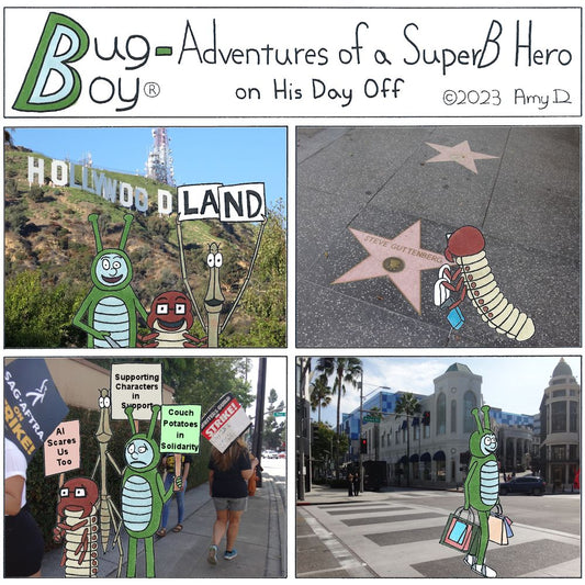 Bug Boy®-Adventures of a SuperB Hero’s Best Friend on His Day Off - Hollywood ©2023 Amy D / 1st Panel- Bug Boy, Seymour and Will standing in front of the Hollywood sign. Will is holding up signs that read “LA” & “ND” placed right after the D. 2nd Panel...