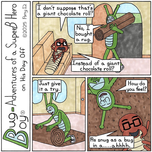 Bug Boy®-Adventures of a SuperB Hero on His Day Off / In a Rug ©2025 Amy D / First Panel- Seymour is laying on the sofa in the Bug Bungalow. Bug Boy has just...