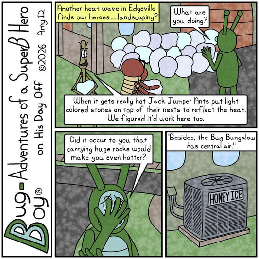 Bug Boy®-Adventures of a SuperB Hero on His Day Off / Jack Jumper ©2026 Amy D / First Panel- Bug Boy standing outside of the Bug Bungalow with his back to the..