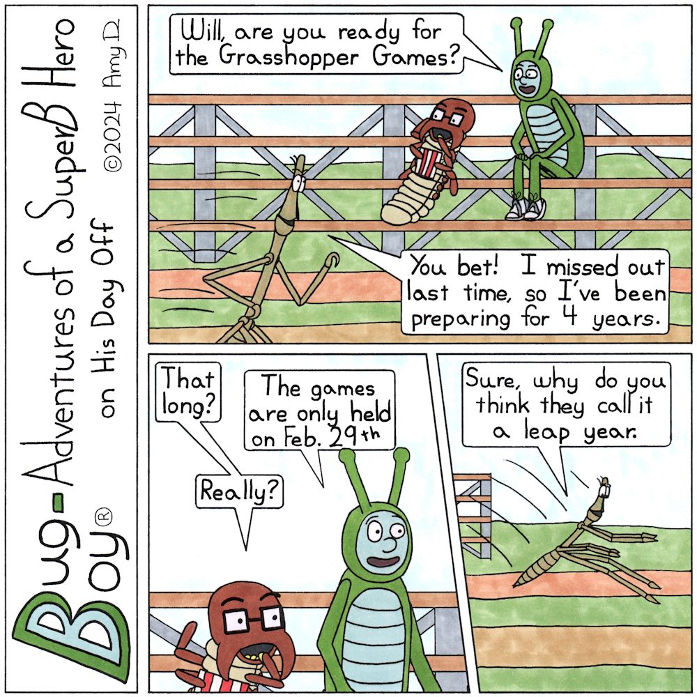 Bug Boy®-Adventures of a SuperB Hero on His Day Off - Leap Year ©2024 Amy D / 1st Panel- Outside at a running track, Bug Boy and Seymour are sitting in the bleachers. Seymour is eating Popcorn. Will is the foreground running across the panel. Bug Boy...