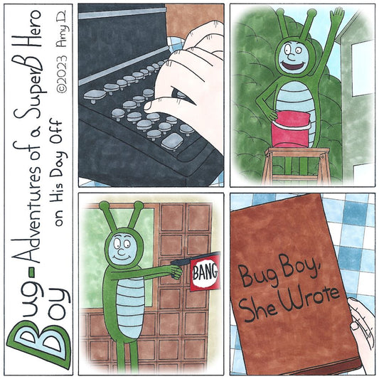 Bug Boy-Adventures of a SuperB Hero on His Day Off - Comics, She Wrote ©2023 Amy D / 1st Panel- Human hands typing away at a vintage typewriter. 2nd Panel- Bug Boy standing on a ladder near his house, holding a red bucket while waving to someone off...