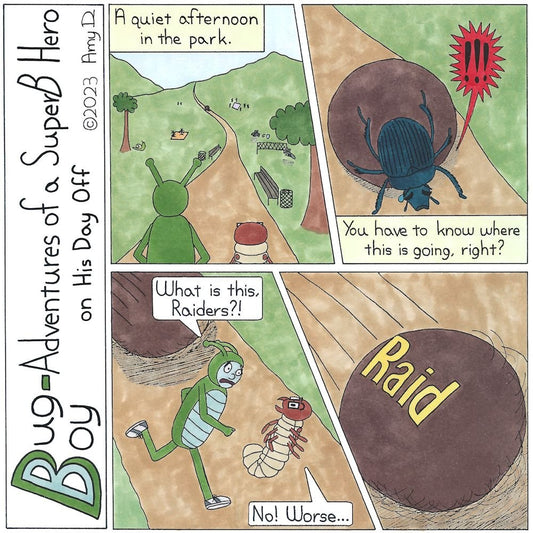 Bug Boy®-Adventures of a SuperB Hero on His Day Off - Oh, Dung ©2022 Amy D 1st Panel- Bug Boy & Seymour walking through a park with mountains in the background. Narration Box: A quiet afternoon in the park. 2nd Panel- A dung beetle attempting to roll a...