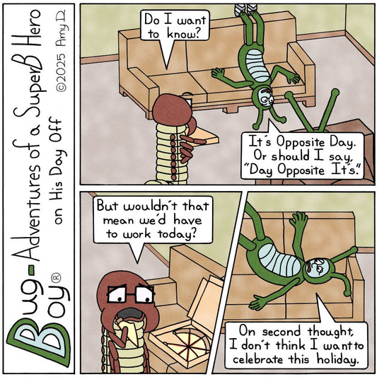 Bug Boy®-Adventures of a SuperB Hero on His Day Off / Opposite Day&nbsp; ©2025 Amy D / First Panel- Seymour has just walked into the living room of the Bug...