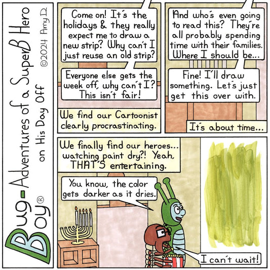 Bug Boy®-Adventures of a SuperB Hero on His Day Off / Paint Dry ©2024 Amy D / First Panel- A panel covered in speech bubbles except for some slight color...