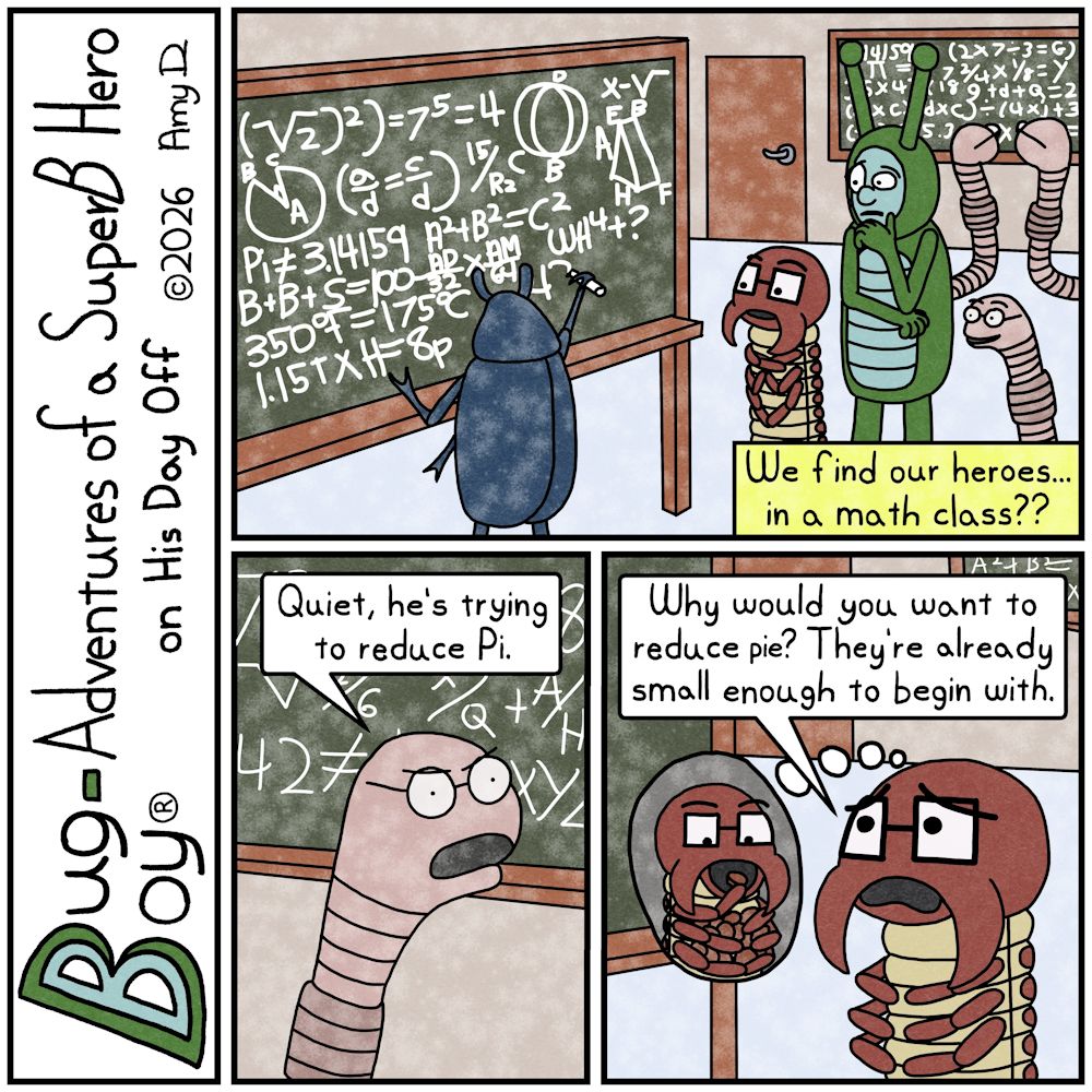Bug Boy®-Adventures of a SuperB Hero on His Day Off / Reduce Pi ©2026 Amy D / First Panel- Bug Boy & Seymour are standing in a room with several chalk boards...
