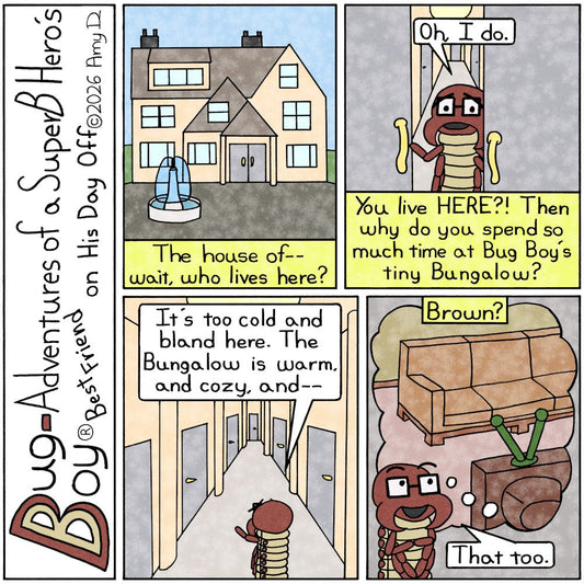  Bug Boy®-Adventures of a SuperB Hero on His Day Off / Seymour’s House ©2026 Amy D / First Panel- A giant 3 level mansion with a fountain in front. Narrator...