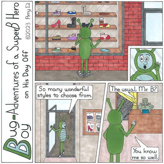 Bug Boy®-Adventures of a SuperB Hero on His Day Off - Under a Rock ©2022 Amy D 1st Panel- Bug Boy staring into the window of a shoe store, enamored by by all the shoes. 2nd Panel- Bug Boy walking into the shoe store, still fixated by all the shoes in the