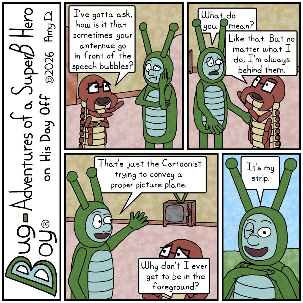 Bug Boy®-Adventures of a SuperB Hero on His Day Off / Speech Bubbles ©2026 Amy D / First Panel- Bug Boy and Seymour are standing in the Bug Bungalow. Everything