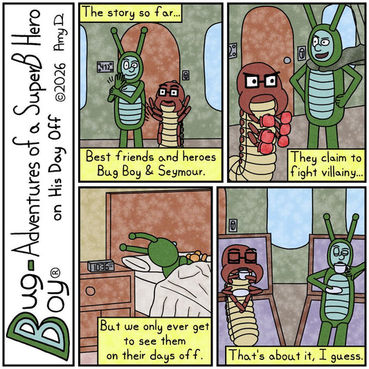 Bug Boy®-Adventures of a SuperB Hero on His Day Off / Story So Far ©2026 Amy D / First Panel- Bug Boy &amp; Seymour standing in front of the Bug Bungalow...