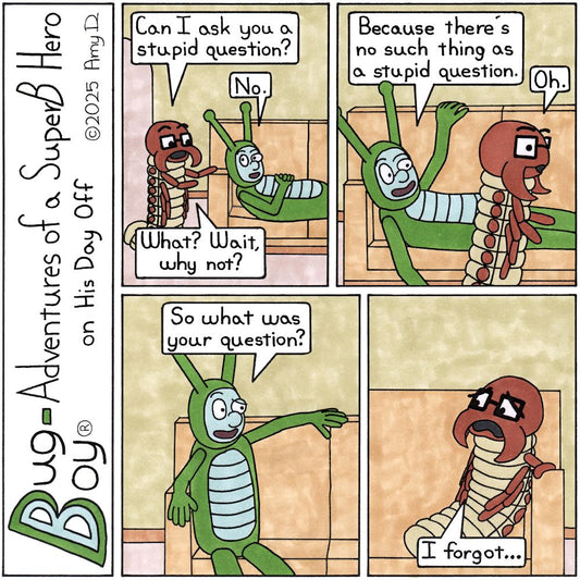 Bug Boy®-Adventures of a SuperB Hero on His Day Off / Stupid Question ©2025 Amy D / First Panel- Bug Boy is laying on the sofa in the Bug Bungalow. Seymour is..