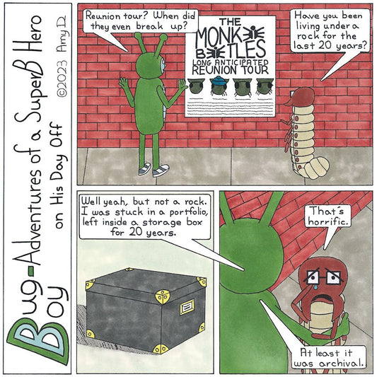 Bug Boy®-Adventures of a SuperB Hero on His Day Off - Under a Rock ©2022 Amy D 1st Panel- Bug Boy and Seymour standing in front of a brick wall with a giant poster that reads "The Monkee Beetles Long Anticipated Reunion Tour". Bug Boy: Reunion tour? When