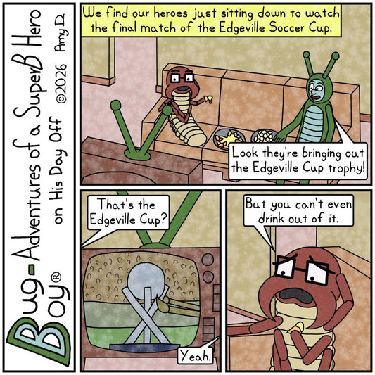 Bug Boy®-Adventures of a SuperB Hero on His Day Off / Edgeville Cup ©2026 Amy D / First Panel- Bug Boy &amp; Seymour sitting on the sofa watching TV in the...